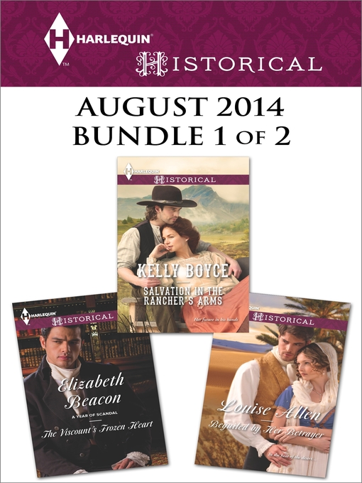 Title details for Harlequin Historical August 2014 - Bundle 1 of 2: Beguiled by Her Betrayer\Salvation in the Rancher's Arms\The Viscount's Frozen Heart by Kelly Boyce - Available